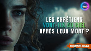 Miniature de l'article : Les chrétiens vont-ils au ciel après leur mort ? Explication biblique par Libraccess Academy.