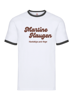T-shirt "Martine Haugen - Hardships and Hope!