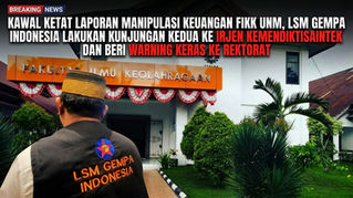 Kawal Ketat Laporan Manipulasi Keuangan FIKK UNM, LSM Gempa Indonesia Lakukan Kunjungan Kedua ke Irjen Kemendiktisaintek dan Beri Warning Keras ke Rektorat