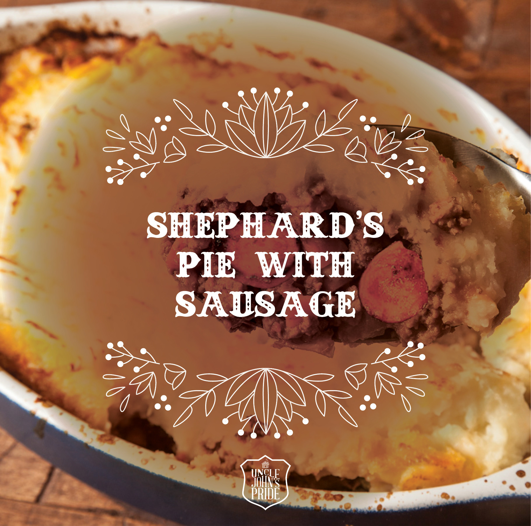 Shepards Pie with Sausage | Uncle John's Pride | Feltonsmarket