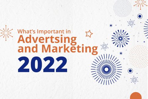 What You Need To Know About Advertising and Marketing in 2022
