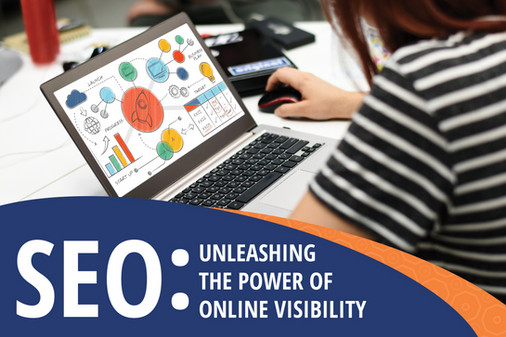 SEO: UNLEASHING THE POWER OF ONLINE VISIBILITY