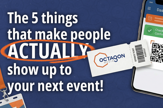 THE 5 THINGS THAT MAKE PEOPLE ACTUALLY SHOW UP TO YOUR NEXT EVENT