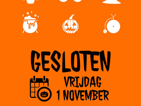 GESLOTEN VRIJDAG 1 NOV
