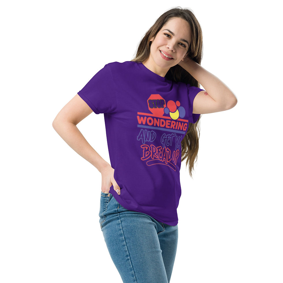 Thumbnail: Stop Wondering And Get Ya Bread Up Classic Tee