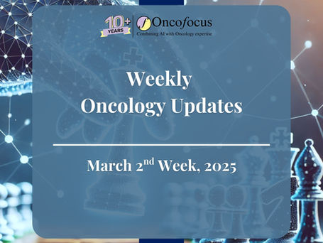Oncology Updates - Key Oncology News