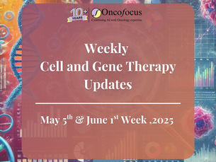 Cell and Gene Therapy Updates