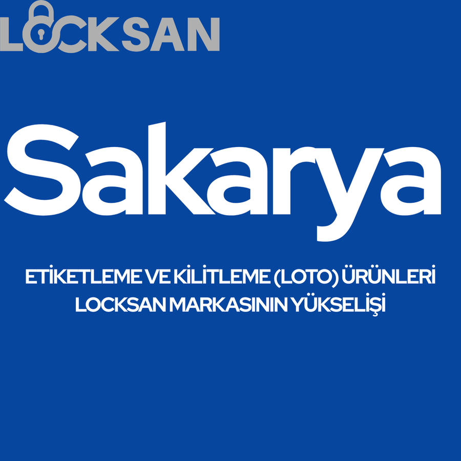 Sakarya’da Etiketleme ve Kilitleme (LOTO) Ürünleri Satışı ve Reklam Stratejileri: LOCKSAN Markasının Yükselişi