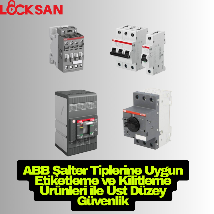 ABB Şalter Tiplerine Uygun Etiketleme ve Kilitleme Ürünleri ile Üst Düzey Güvenlik