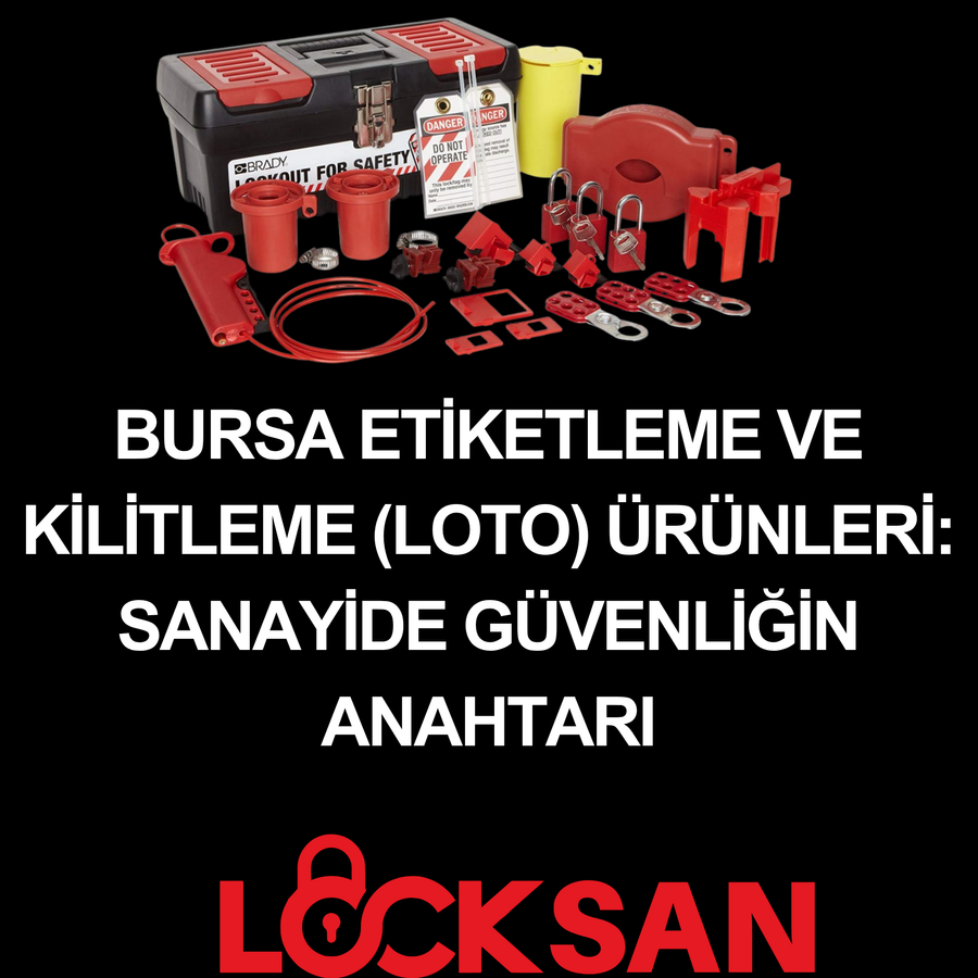 Bursa Etiketleme ve Kilitleme (LOTO) Ürünleri: Sanayide Güvenliğin Anahtarı