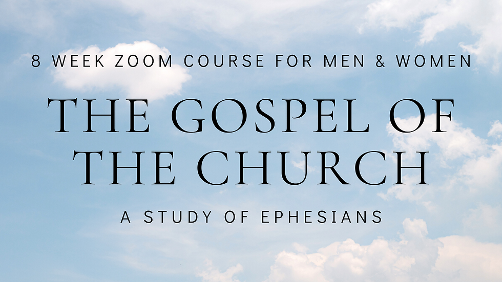 The Gospel of the Church - Zoom Course for Men & Women