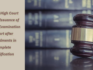 High Court Orders Issuance of Second Examination Report after Amendments in Complete Specifications