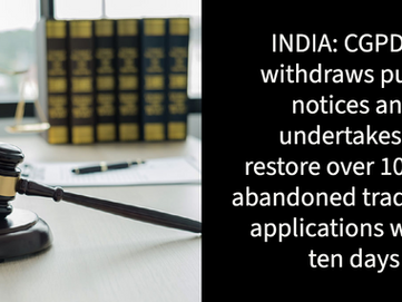 INDIA: CGPDTM WITHDRAWS PUBLIC NOTICES, UNDERTAKES TO RESTORE 100,000+ ABANDONED TM APPS IN 10 DAYS