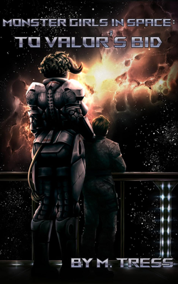 To Valor's Bid Monster Girls in Space, Book 1