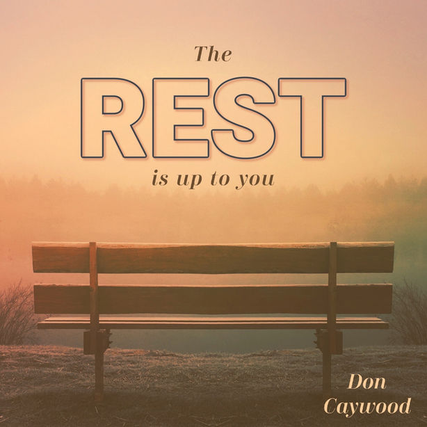 The Rest Is Up To You