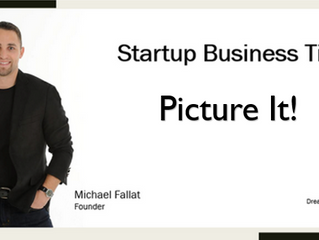 Startup Business Tip - Picture It!