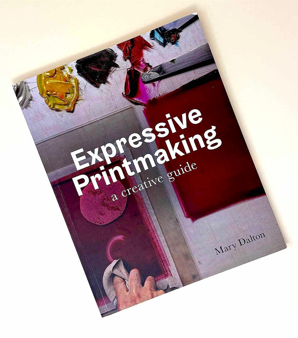Expressive Printmaking. A Creative Guide by Mary Dalton Book.