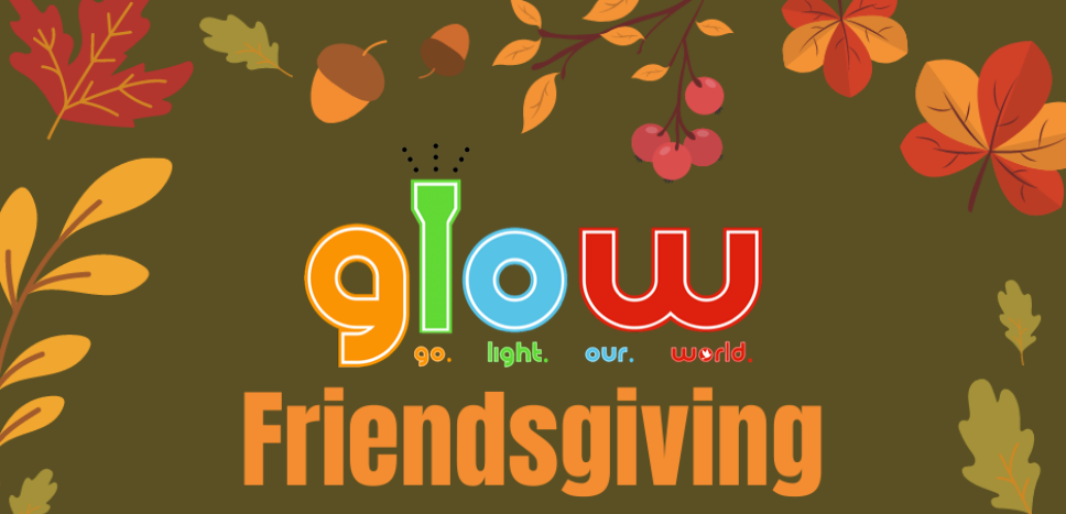 GLOW Friendsgiving