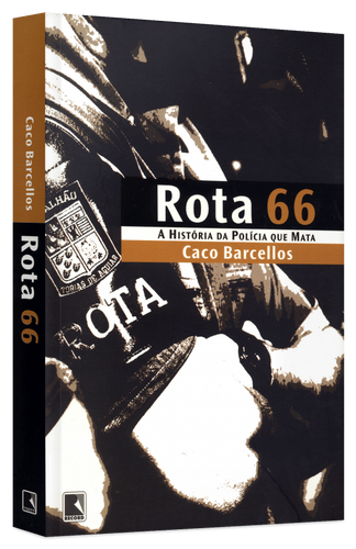 A polícia que Mata – Rota 66 Caco Barcellos