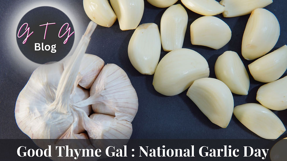 good thyme gal food and lifestyle blog national garlic day
