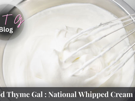 good thyme gal food and lifestyle blog national whipped cream Day
