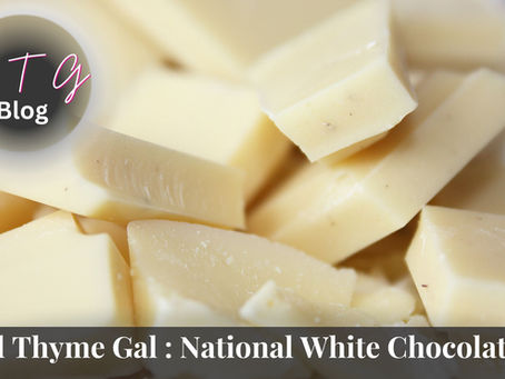 good thyme gal food and lifestyle blog National White Chocolate Day