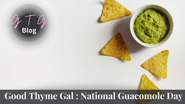 good thyme gal food and lifestyle blog National Guacomole Day