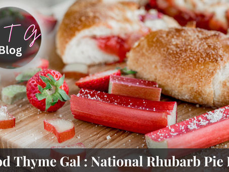 good thyme gal food and lifestyle blog National Rhubarb Pie Day