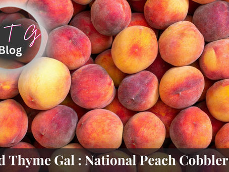 good thyme gal food and lifestyle blog national peach cobbler day