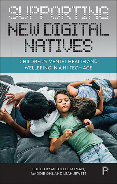 Cover for the book Supporting New Digital Natives: Children's Mental Health and Wellbeing in a Hi-Tech Age