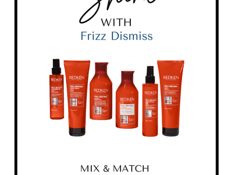June & July Special Mix and match any 2 Redken Frizz Dismiss products for just $50!
