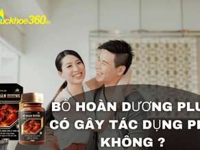 Bổ Hoàn Dương Plus có gây tác dụng phụ khi sử dụng hay không?