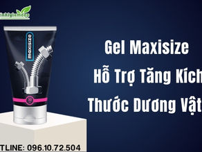 Maxisize Gel: Bí quyết tìm lại bản lĩnh phái mạnh