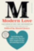 Modern Love True Stories of Love, Loss, and Redemption