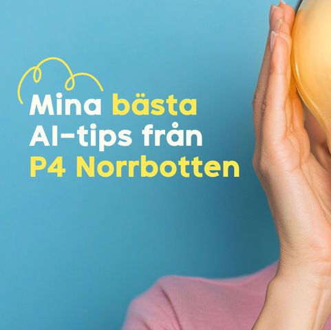Mina bästa AI-tips från P4 Norrbotten