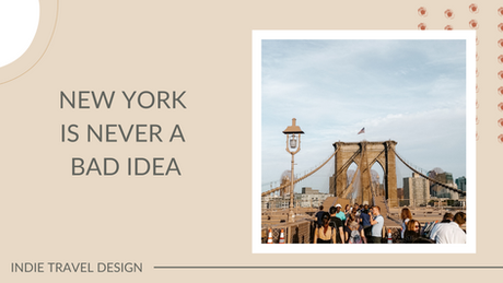 New York is Never a Bad Idea