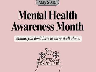 Mama, You are NOT ALONE! Maternal Mental Health Awareness