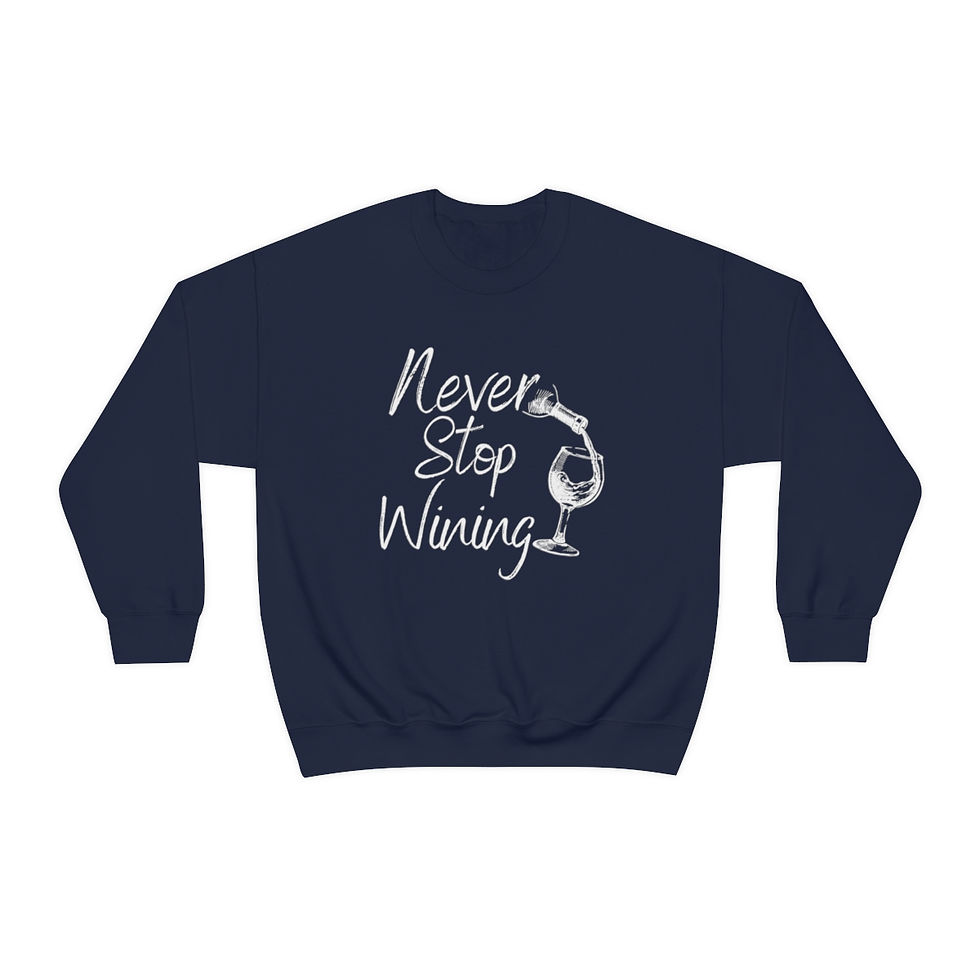 Thumbnail: Never stop wining Crewneck Sweatshirt