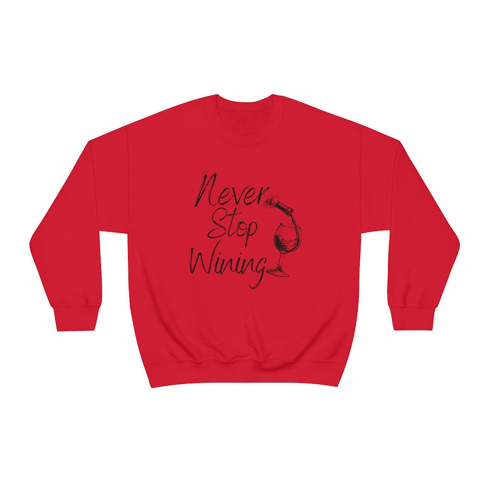Thumbnail: Never stop wining Crewneck Sweatshirt