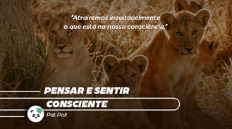Pensar e sentir consciente.