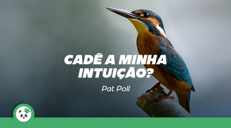 Cadê a minha intuição?