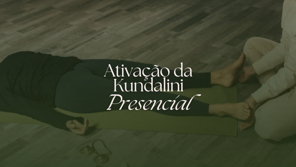 Ativação da Kundalini PRESENCIAL