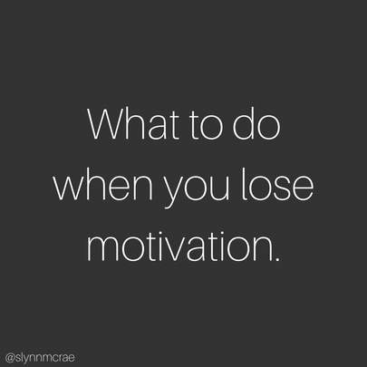 What To Do When You Lose Motivation
