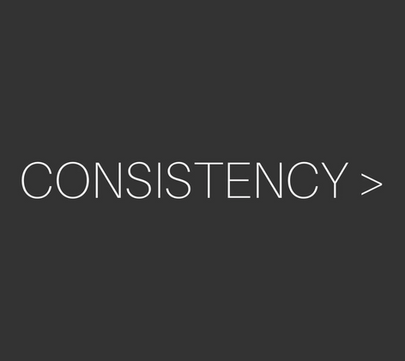 Consistency >