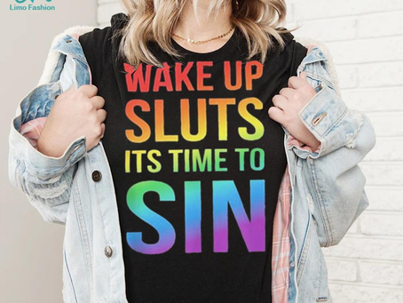 PRIDE Wake up Sluts it’s time to Sin LGBTQ Shirt