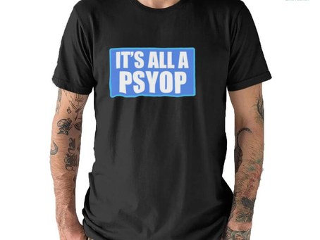 It’s All A PSYOP 2023 Shirt