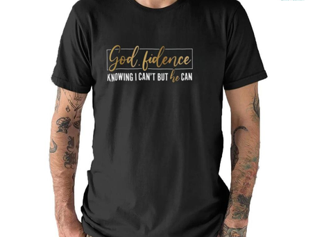 God Fidence T shirt