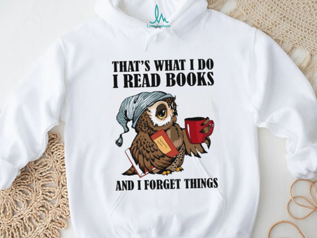 That’s What I Do I Read Books And I Forget Things Classic T Shirt