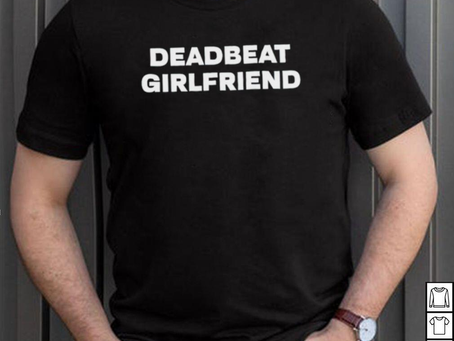 Deadbeat Girlfriend Classic Shirt