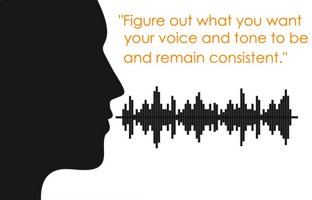 Figure out what you want your voice and tone to be and remain consisten